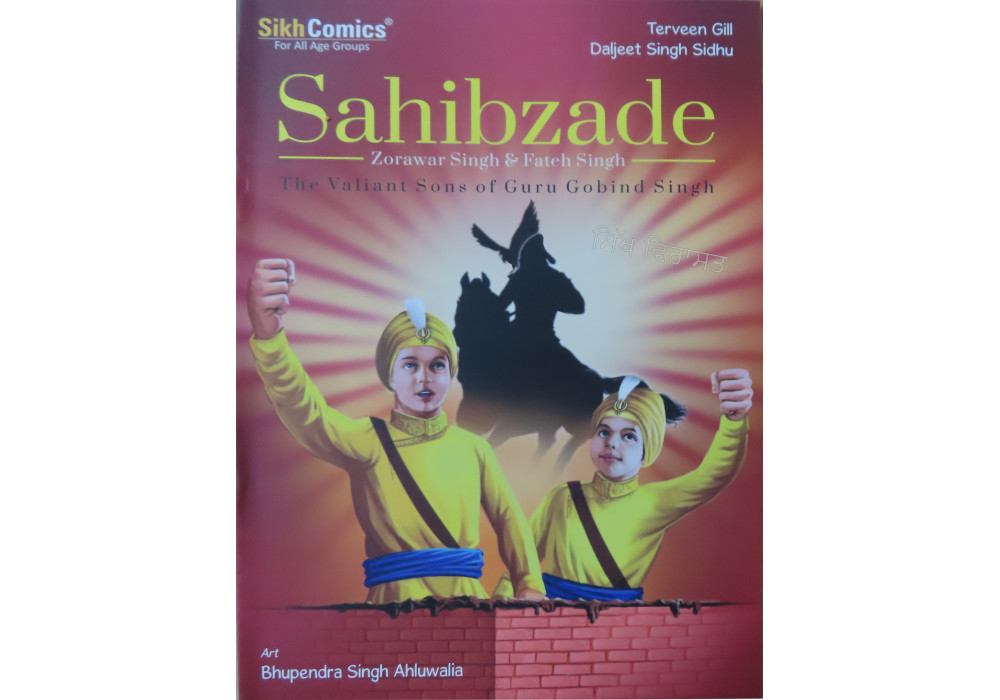 Sahibzade -Zorawar Singh and Fateh Singh - The Valiant Sons of Guru Gobind Singh Sahibzade -Zorawar Singh and Fateh Singh - The Valiant Sons of Guru Gobind Singh