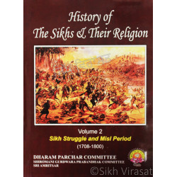 History of The Sikhs & Religion Volume2 | Sikh Struggle and Misl Period (1708-1800) By: Kirpal Singh & Kharak Singh (Editor) History of The Sikhs & Religion Volume2 | Sikh Struggle and Misl Period (1708-1800) By: Kirpal Singh & Kharak Singh (Editor)
