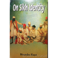 On Sikh Identity By: Birendra Kaur On Sikh Identity By: Birendra Kaur