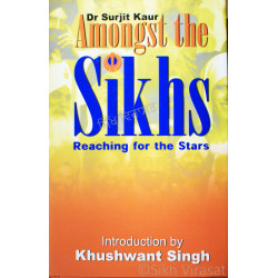 Amongst The Sikhs Reaching For The Stars By: Dr. Surjit Kaur Amongst The Sikhs Reaching For The Stars By: Dr. Surjit Kaur