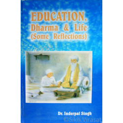 Education, Dharma & Life (Some Reflections) By: Dr. Inderpal Singh Education, Dharma & Life (Some Reflections) By: Dr. Inderpal Singh