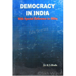 Democracy In India- With Special Reference To Sikhs By: Dr. R.S. Bhalla Democracy In India- With Special Reference To Sikhs By: Dr. R.S. Bhalla