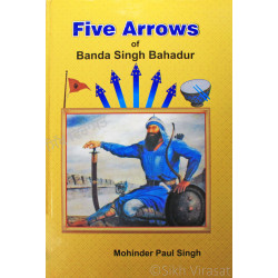 Five Arrows Of Banda Singh Bahadur By: Mohinder Paul Singh