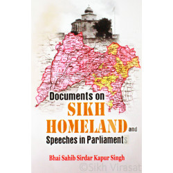 Documents On Sikh Homeland and Speeches In Parliament Book By: Bhai Sahib Sirdar Kapur Singh Documents On Sikh Homeland and Speeches In Parliament Book By: Bhai Sahib Sirdar Kapur Singh